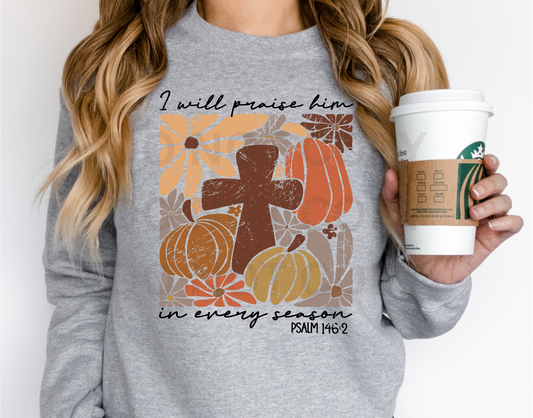 I Will Praise Him In Every Season DTF Print